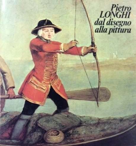 PIETRO LONGHI DAL DISEGNO ALLA PITTURA.