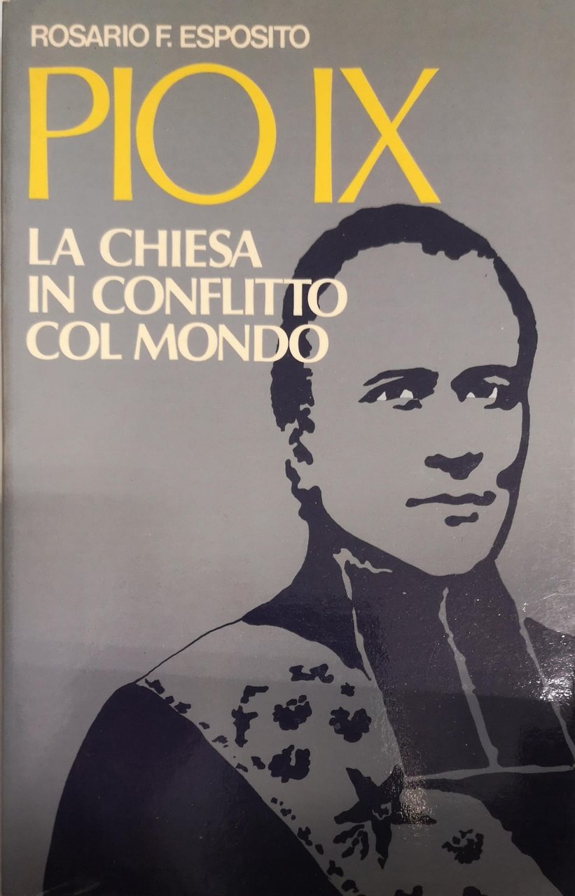 PIO IX. LA CHIESA IN CONFLITTO COL MONDO. LA S. …