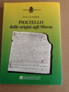 PIOLTELLO. - Dalle origini agli Sforza.