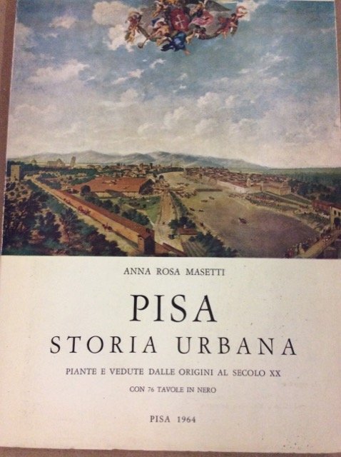 PISA. STORIA URBANA. - Piante e vedute dalle origini al …