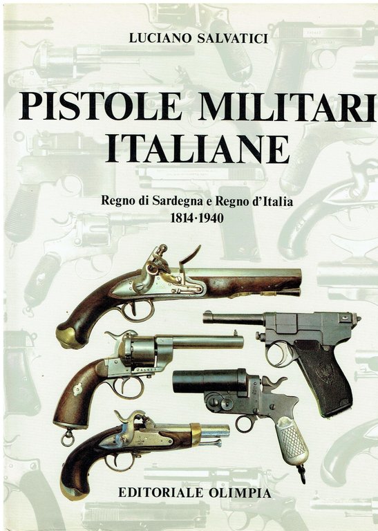 PISTOLE MILITARI ITALIANE. - Regno di Sardegna e Regno d'Italia.
