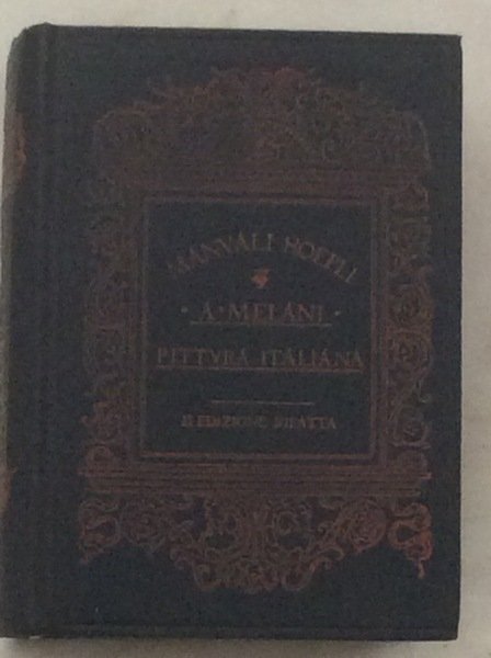 PITTURA ITALIANA ANTICA E MODERNA. - Seconda edizione rifatta.