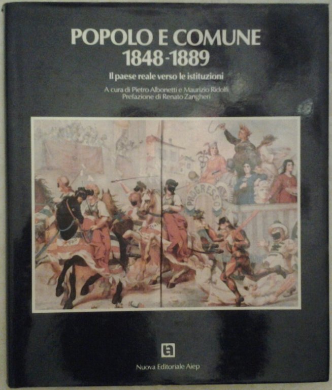 POPOLO E COMUNE: 1848-1889 : IL PAESE REALE VERSO LE …