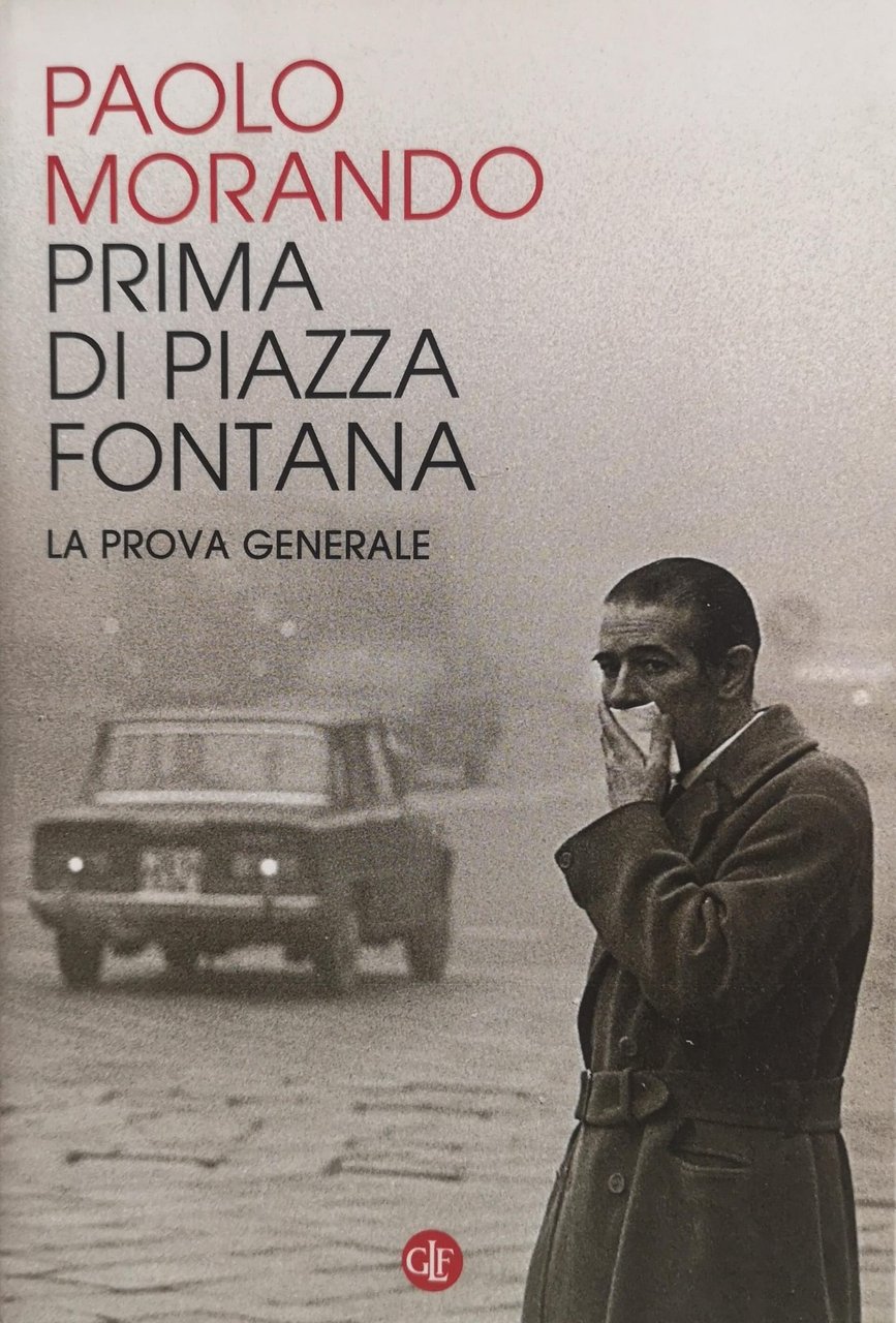 PRIMA DI PIAZZA FONTANA. LA PROVA GENERALE.