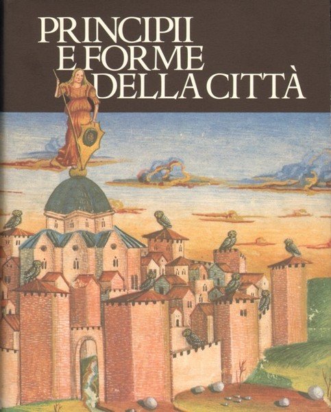 PRINCIPII E FORME DELLA CITTA'.