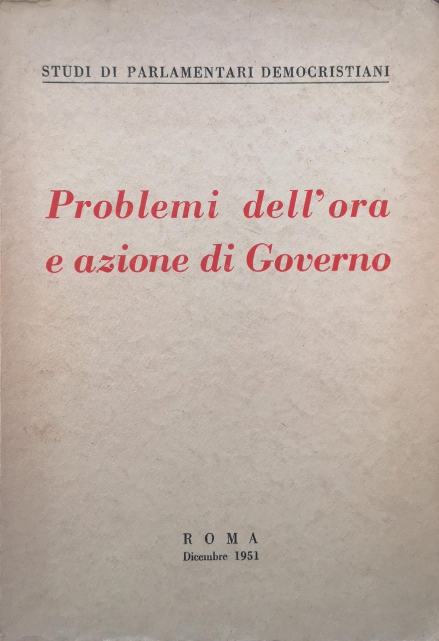 PROBLEMI DELL'ORA E AZIONE DI GOVERNO.