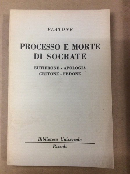 PROCESSO E MORTE DI SOCRATE (EUFITRIONE, APOLOGIA DI SOCRATE, CRITONE, …