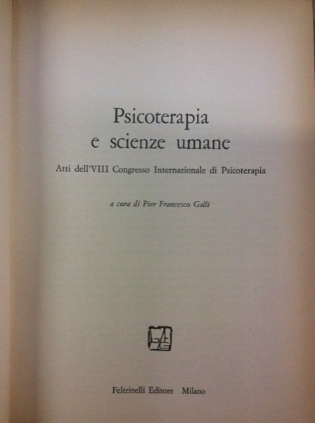 PSICOTERAPIA E SCIENZE UMANE. - Atti dell'VIII Congresso Internazionale di …