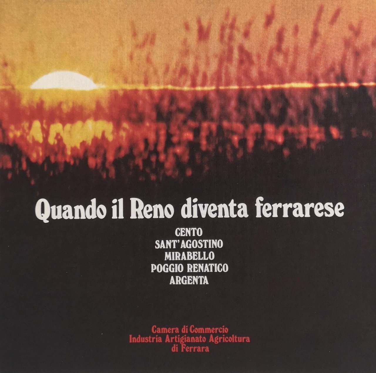 QUANDO IL RENO DIVENTA FERRARESE: CENTO, SANT'AGOSTINO, MIRABELLO, POGGIO RENATICO, …