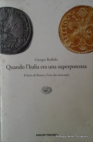 QUANDO L'ITALIA ERA UNA SUPERPOTENZA. - Il ferro di Roma …