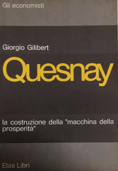 QUESNAY : LA COSTRUZIONE DELLA 'MACCHINA DELLA PROSPERIT¿'.