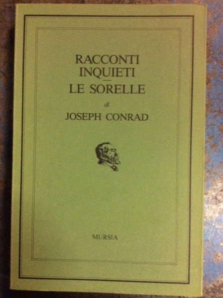 RACCONTI INQUIETI - LE SORELLE. - Presentazione di Mario Curreli.