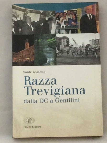 RAZZA TREVIGIANA. - Dalla DC a Gentilini.
