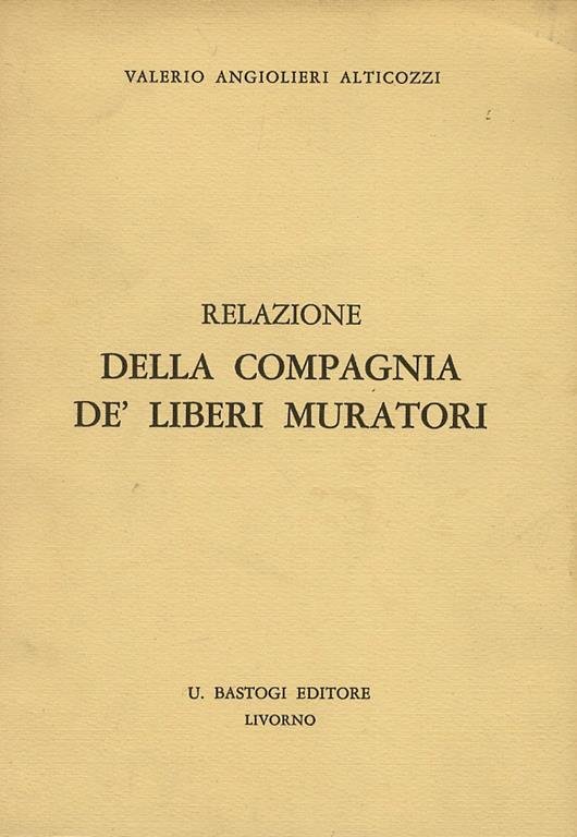 RELAZIONE DELLA COMPAGNIA DE' LIBERI MURATORI.