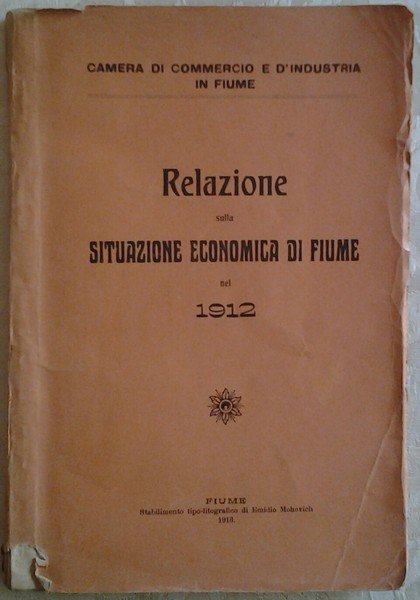 RELAZIONE SULLA SITUAZIONE ECONOMICA DI FIUME NEL 1912.