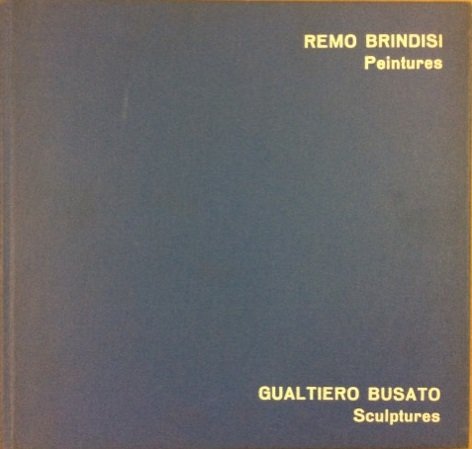 REMO BRINDISI - PEINTURES GUALTIERO BUSATO - SCULPTURES. - Nice …