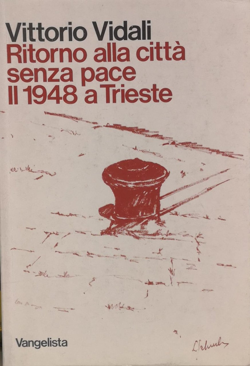 RITORNO ALLA CITTÀ SENZA PACE. IL 1948 A TRIESTE.