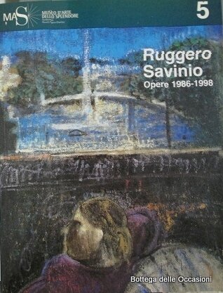 RUGGERO SAVINIO. OPERE 1986 - 1998.