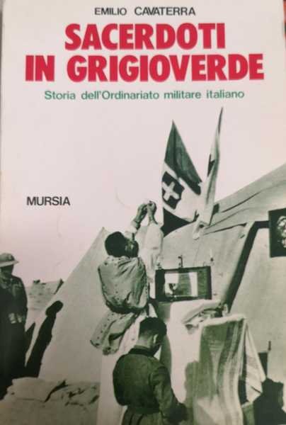 SACERDOTI IN GRIGIOVERDE. STORIA DELL'ORDINARIATO MILITARE ITALIANO. | Immagine Gallery 1
