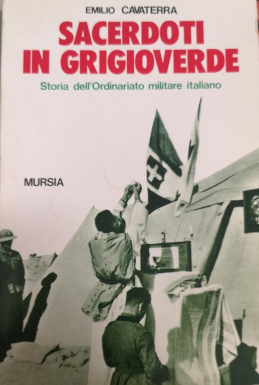 SACERDOTI IN GRIGIOVERDE. STORIA DELL'ORDINARIATO MILITARE ITALIANO. | Immagine Gallery 2