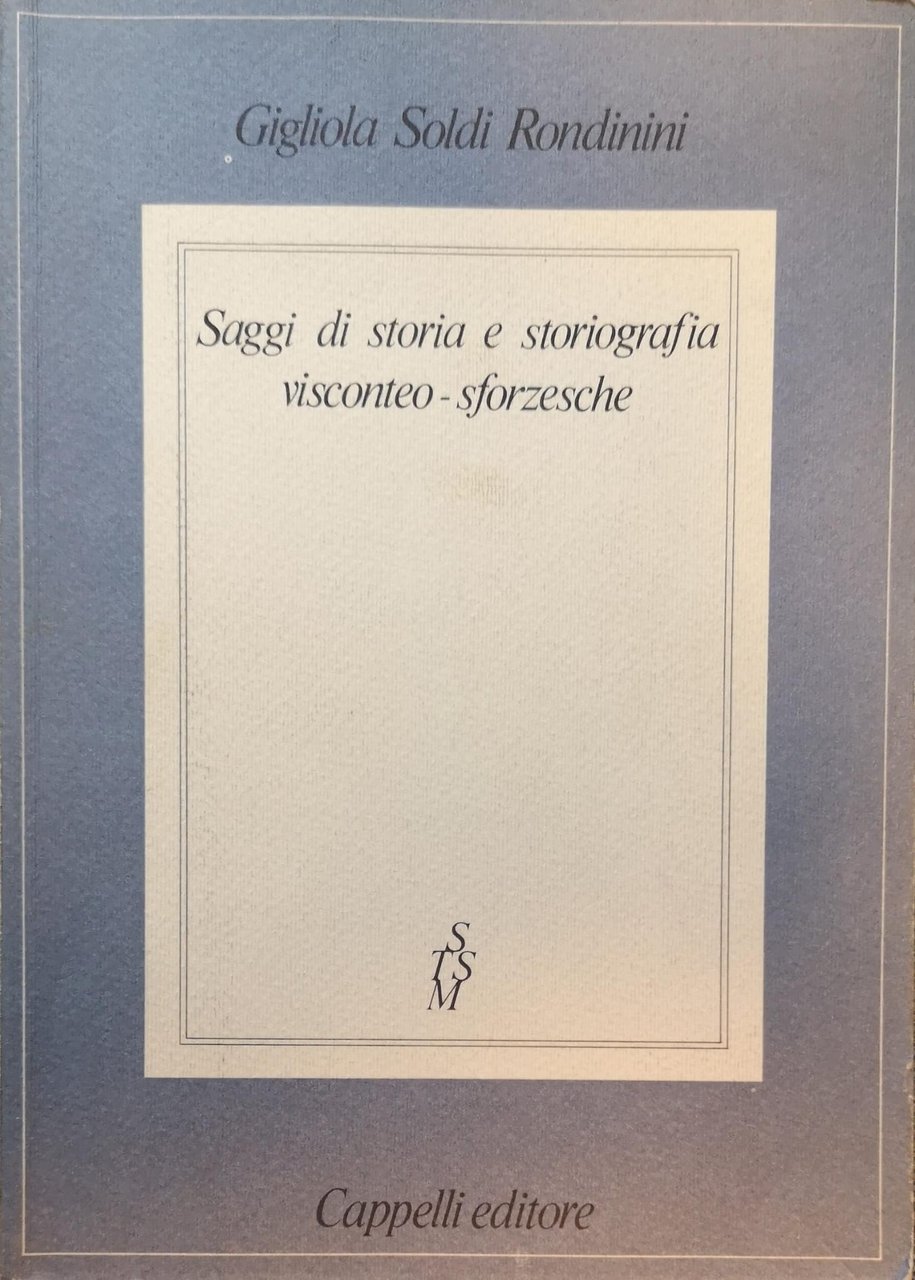 SAGGI DI STORIA E STORIOGRAFIA VISCONTEO-SFORZESCHE.