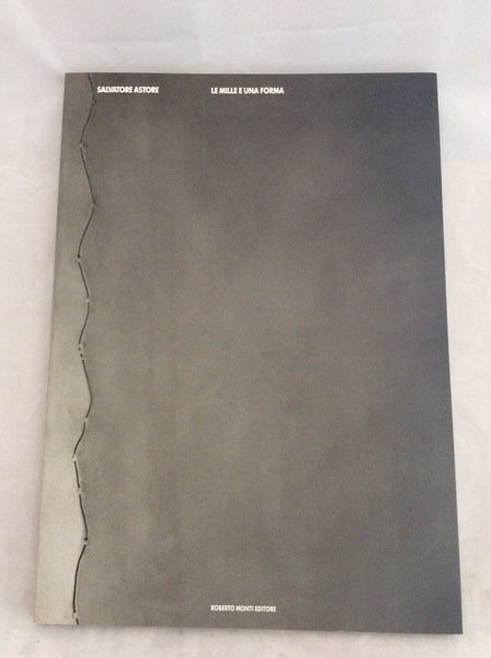 SALVATORE ASTORELE - LE MILLE E UNA FORMA. - E …