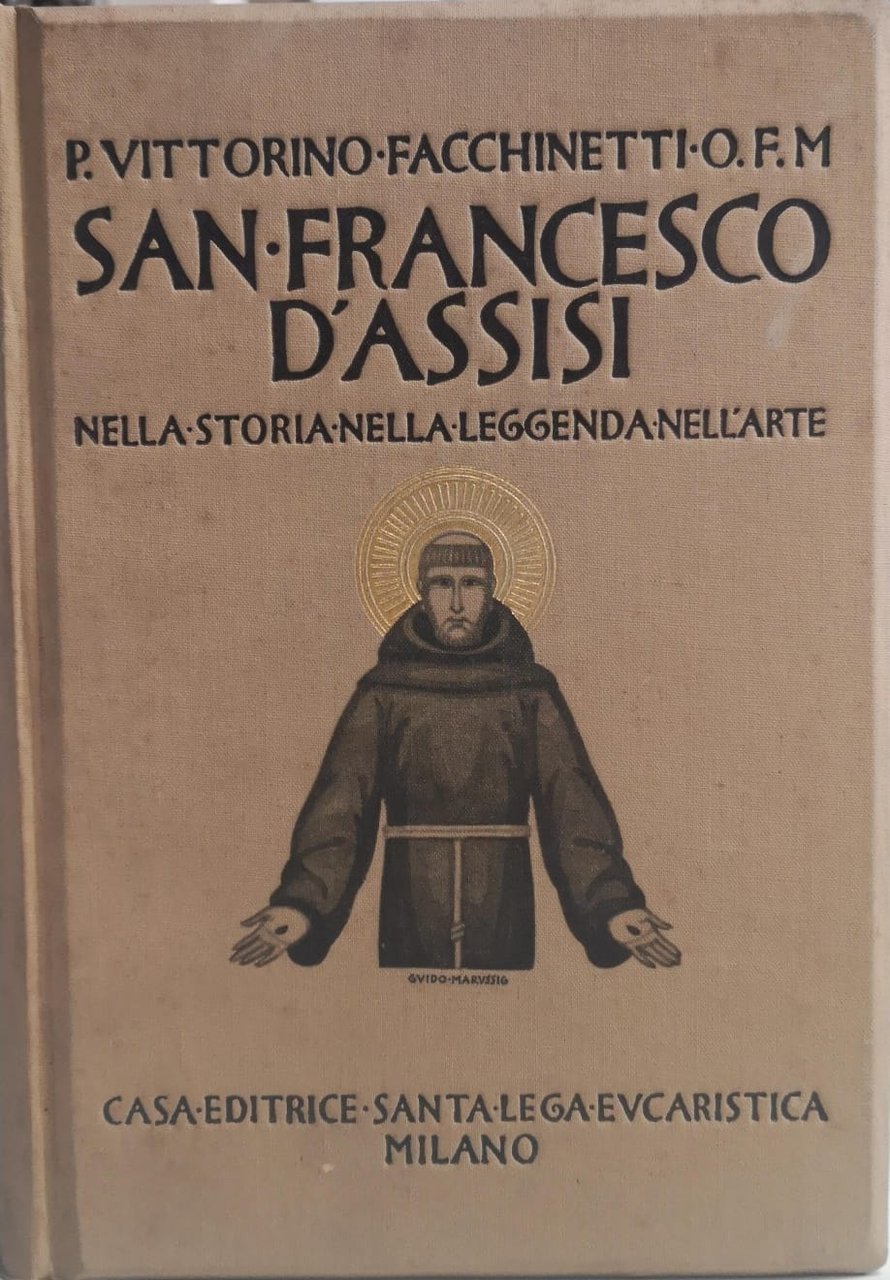SAN FRANCESCO D'ASSISI. - Nella storia. Nella leggenda. Nell'arte.