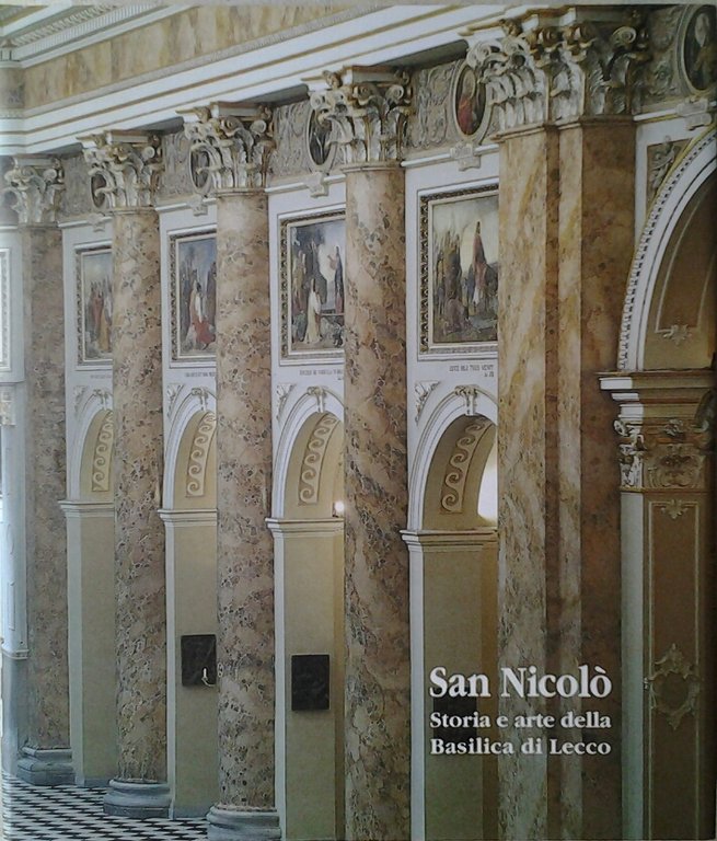 SAN NICOLO'. STORIA E ARTE DELLA BASILICA DI LECCO.