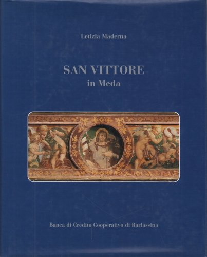 SAN VITTORE IN MEDA. LA PICCOLA SISTINA DELLA BRIANZA. - …