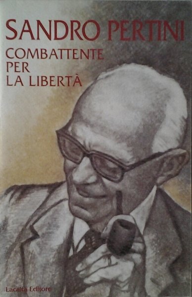 SANDRO PERTINI COMBATTENTE PER LA LIBERTA'.