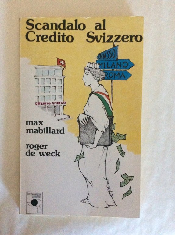 SCANDALO AL CREDITO SVIZZERO. - L'affare di Chiasso i retroscena …