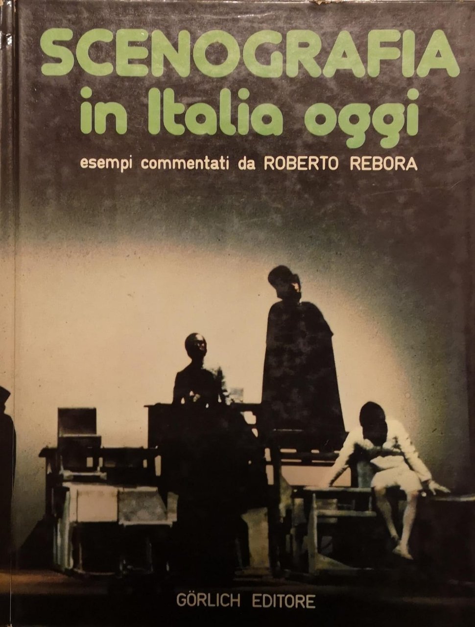 SCENOGRAFIA IN ITALIA OGGI. - Esempi commentati da Roberto Rebora.