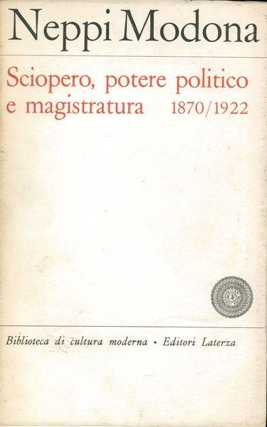 SCIOPERO, POTERE POLITICO E MAGISTRATURA. 1870/1922.
