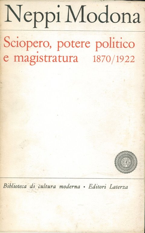 SCIOPERO, POTERE POLITICO E MAGISTRATURA. 1870/1922.