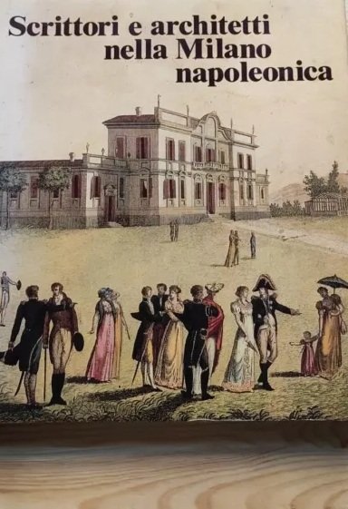 SCRITTORI E ARCHITETTI NELLA MILANO NAPOLEONICA.