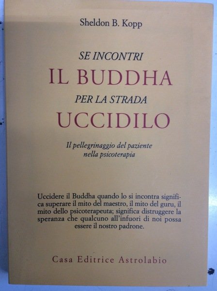 SE INCONTRI IL BUDDHA PER LA STRADA UCCIDILO. - Il …