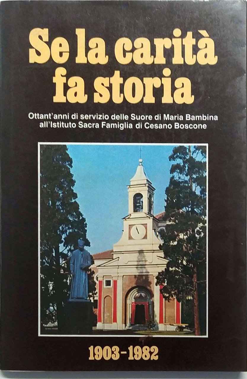 SE LA CARITÀ FA STORIA. 1903-1982.