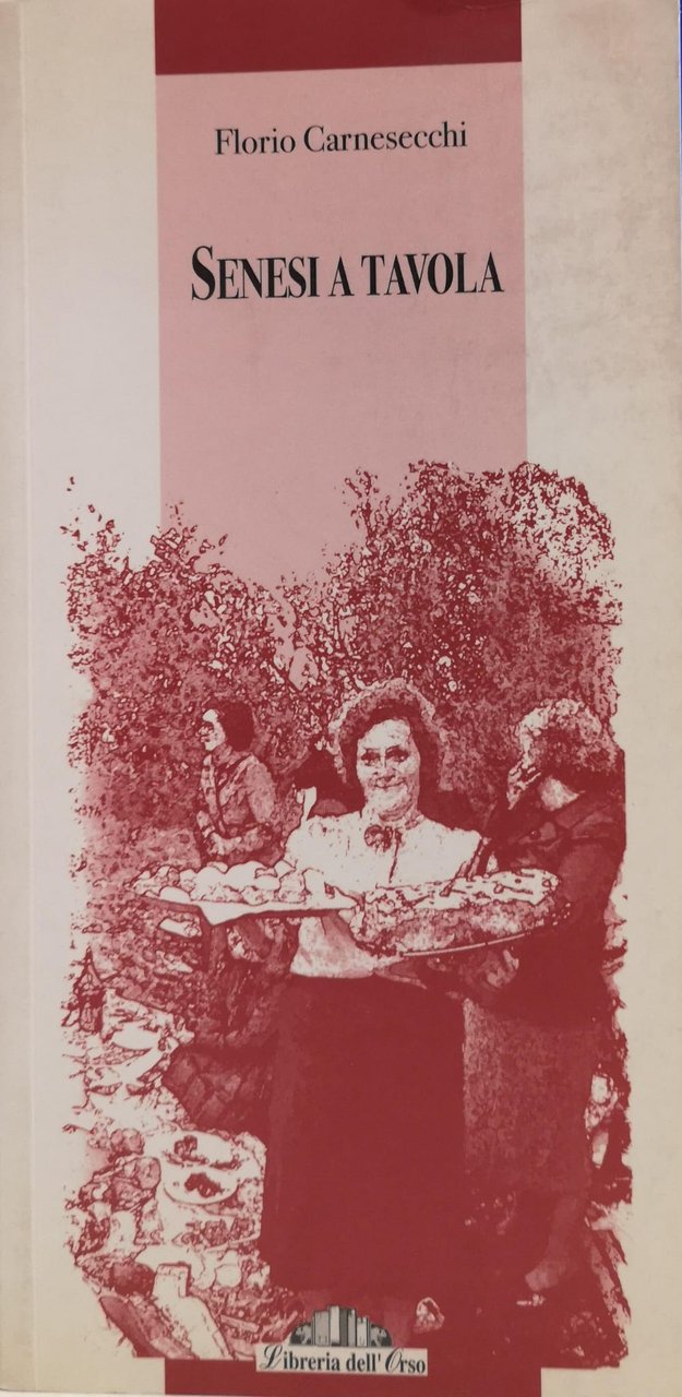 SENESI A TAVOLA. LA MEMORIA DELLA CUCINA: STORIE DI FAME …