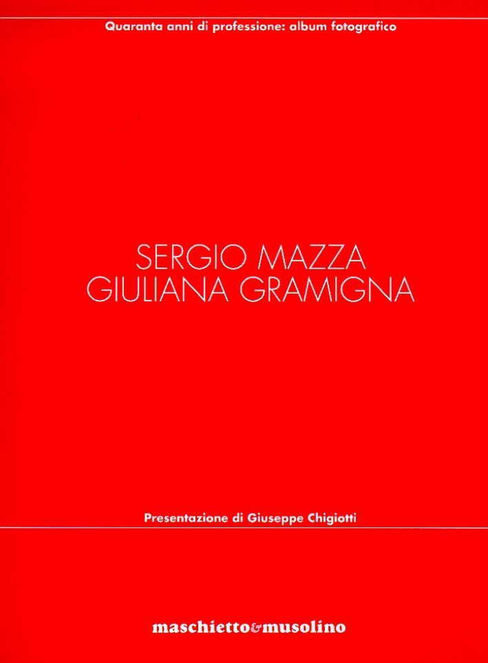 SERGIO MAZZA, GIULIANA GRAMIGNA. - Quaranta anni di professione: album … | Immagine principale