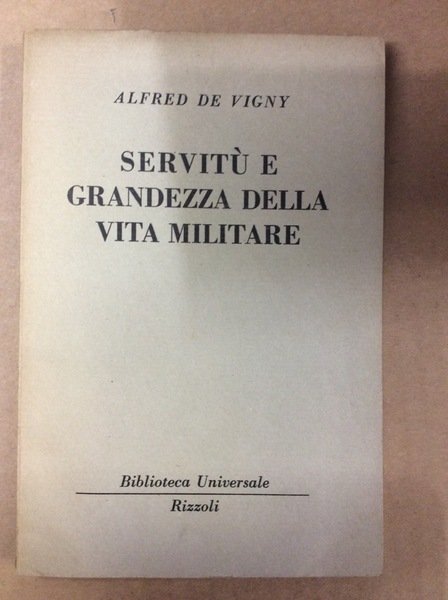 SERVITU' E GRANDEZZA DELLA VITA MILITARE.