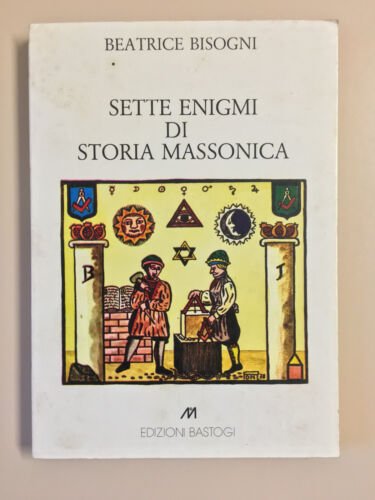 SETTE ENIGMI DI STORIA MASSONICA.