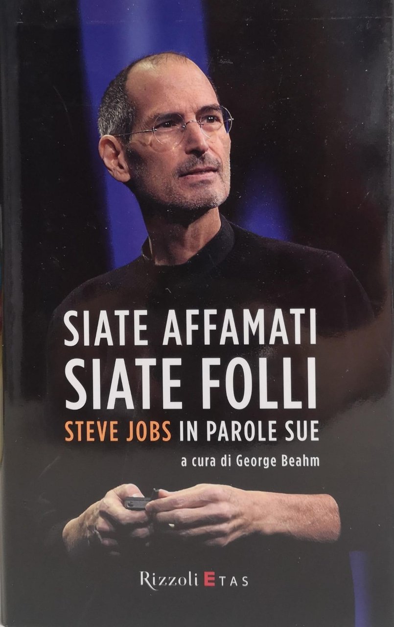 SIATE AFFAMATI. SIATE FOLLI. STEVE JOBS IN PAROLE SUE. | Immagine principale