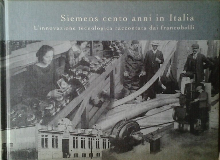 SIEMENS - 1899 - 1999 CENTO ANNI IN ITALIA. - …