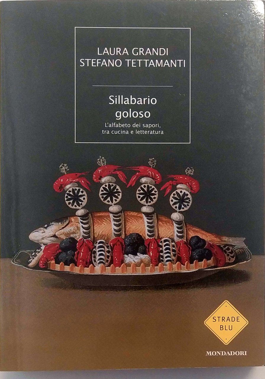SILLABARIO GOLOSO. L'ALFABETO DEI SAPORI, TRA CUCINA E LETTERATURA.