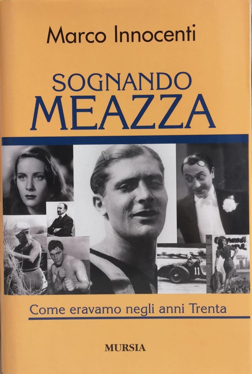 SOGNANDO MEAZZA. COME ERAVAMO NEGLI ANNI TRENTA.