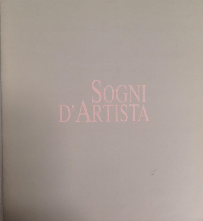 SOGNI D'ARTISTA. CATALOGO DELL'ARCHIVIO DOCUMENTAZIONE GIOVANI ARTISTI REGGIANI 1988. - Comune di Reggio Emilia, Assessorato giovani.