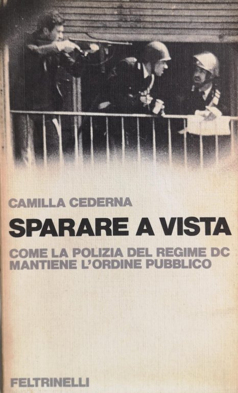 SPARARE A VISTA : COME LA POLIZIA DEL REGIME DC …