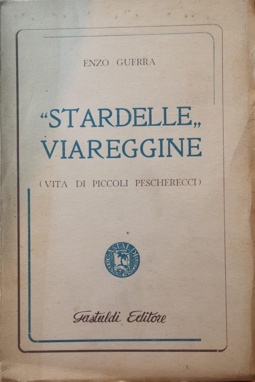 STARDELLE VIAREGGINE: VITA DI PICCOLI PESCHERECCI.