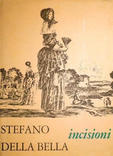 STEFANO DELLA BELLA: INCISIONI. - Scelte e annotate da A. … | Immagine Gallery 4