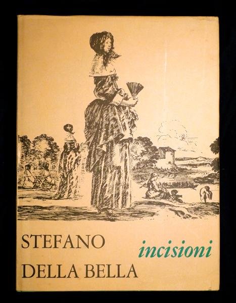 STEFANO DELLA BELLA: INCISIONI. - Scelte e annotate da A. …